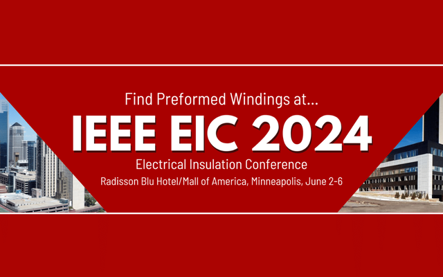 Preformed Windings are going to Minneapolis for IEEE EIC 2024!