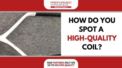 How do you spot a HIGH-QUALITY coil?
